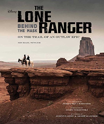 

The Lone Ranger: Behind the Mask: On the Trail of an Outlaw Epic