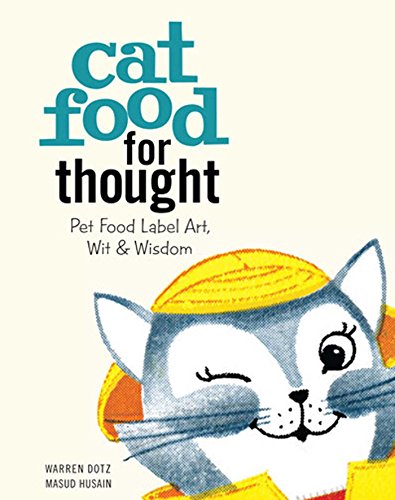 Stock image for Cat Food for Thought: Pet Food Label Art, Wit Wisdom for sale by Book Outpost