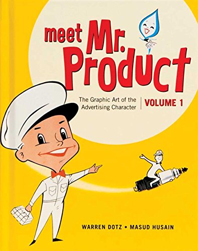 Imagen de archivo de Meet Mr. Product, Vol. 1: The Graphic Art of the Advertising Character a la venta por Good Buy 2 You LLC