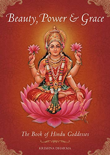 Stock image for Beauty, Power and Grace: The Book of Hindu Goddesses for sale by Book Outpost
