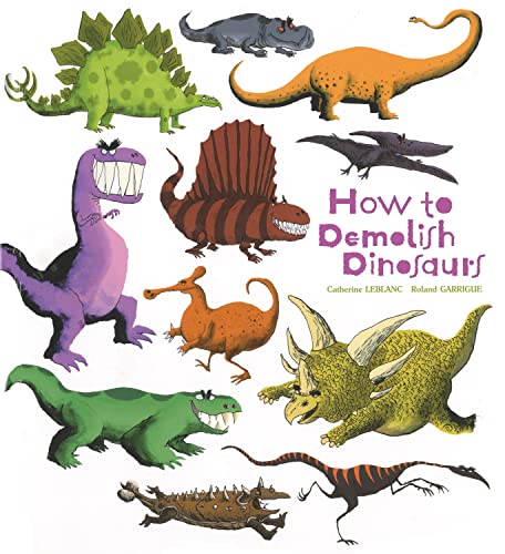 9781608874132: HOW TO DEMOLISH DINOSAURS (How to Banish Fears)