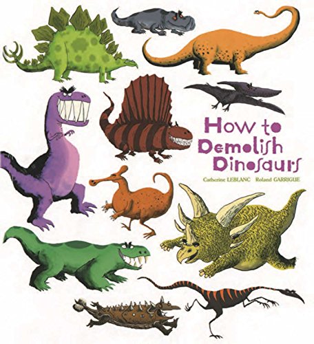 Stock image for How to Demolish Dinosaurs (How to Banish Fears) for sale by AwesomeBooks