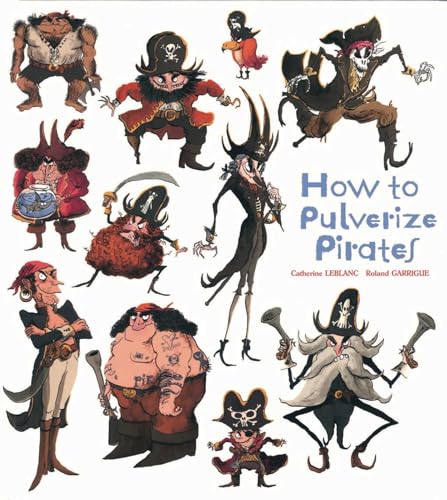 Beispielbild fr How to Pulverize Pirates (How to Banish Fears) zum Verkauf von SecondSale