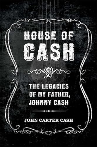 Stock image for House of Cash: The Legacies of My Father, Johnny Cash for sale by SecondSale