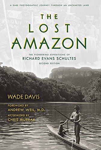 9781608876549: The Lost Amazon: The Pioneering Expeditions of Richard Evans Schultes