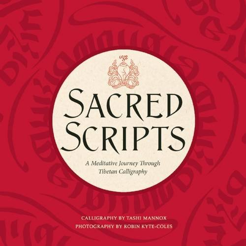 9781608877478: Sacred Scripts: A Meditative Journey Through Tibetan Calligraphy