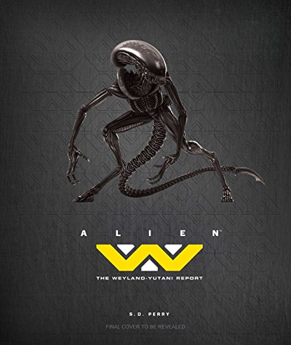 Alien: The Weyland Yutani Report - Perry, S. D.: 9781608878338