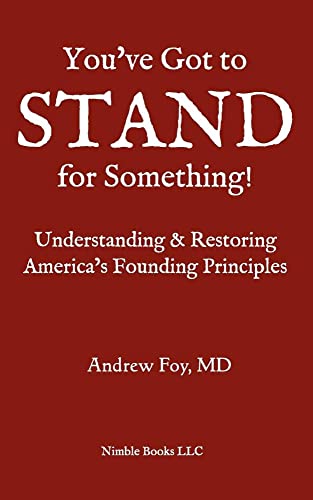 Stock image for You've Got to Stand for Something A Guide to Understanding and Restoring America's Founding Principles for sale by PBShop.store US