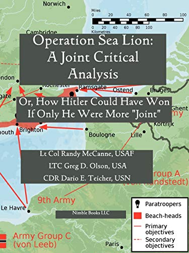 Beispielbild fr Operation Sea Lion: A Joint Critical Analysis, Or, How Hitler Could Have Won, If He Were More Joint zum Verkauf von HPB-Red