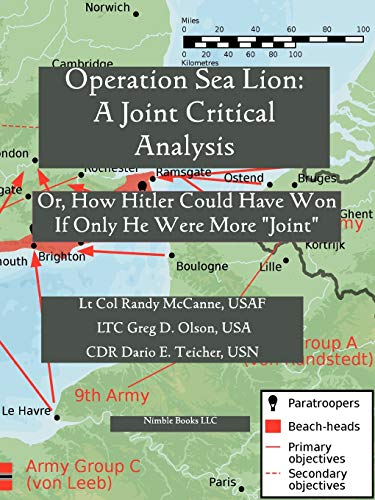 Stock image for Operation Sea Lion: A Joint Critical Analysis, Or, How Hitler Could Have Won, If He Were More Joint for sale by HPB-Red