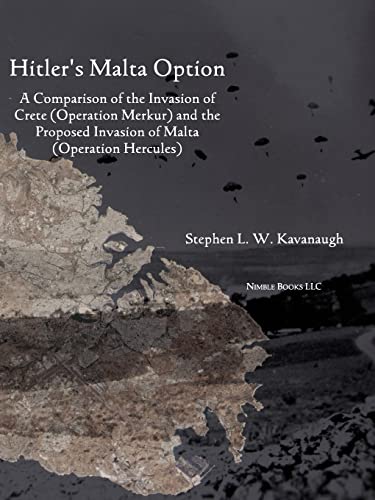 9781608880300: Hitler's Malta Option: Comparison of the Invasion of Crete (Operation Merkur) and the Proposed Invasion of Malta (Operation Hercules): A Comparison of ... Invasion of Malta (Operation Hercules)