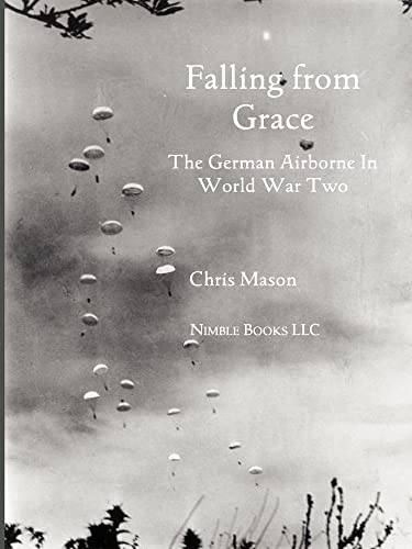 Beispielbild fr Falling from Grace: The German Airborne (Fallschirmjager) in World War II zum Verkauf von HPB-Diamond