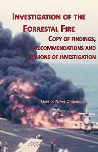 Stock image for Investigation of Forrestal Fire: Copy of findings, recommendations and opinions of investigation into fire on board USS Forrestal (CVA 59) for sale by GreatBookPrices