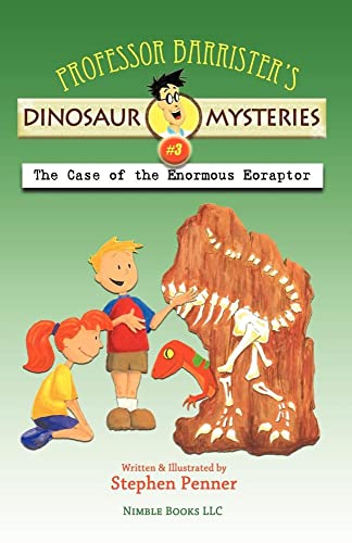 9781608880645: Professor Barrister's Dinosaur Mysteries #3: The Case of the Enormous Eoraptor