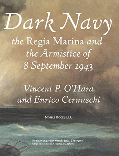 9781608880775: Dark Navy: The Italian Regia Marina and the Armistice of 8 September 1943