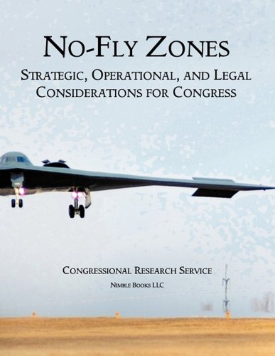 No-Fly Zones: Strategic, Operational, and Legal Considerations for Congress (9781608881246) by [???]