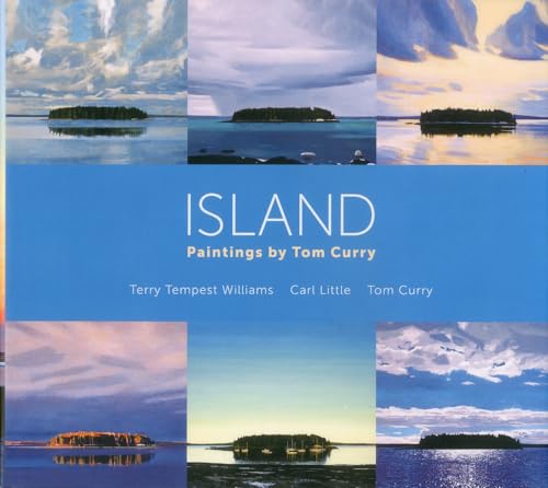Island: Paintings by Tom Curry (9781608930036) by Williams, Terry Tempest; Little, Carl; Curry, Tom