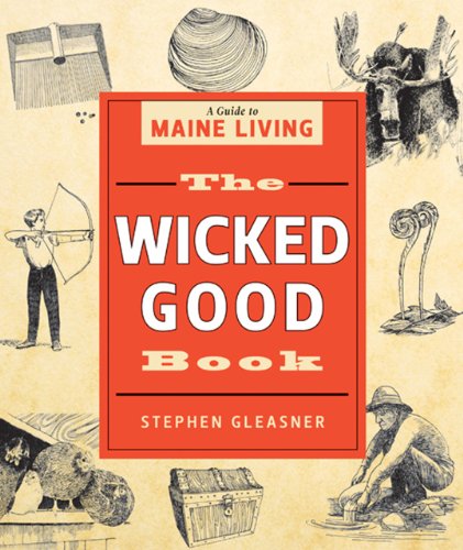 Stock image for The Wicked Good Book: A Guide to Maine Living for sale by ThriftBooks-Atlanta