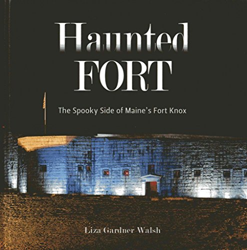 Beispielbild fr Haunted Fort: The Spooky Side of Maine's Fort Knox zum Verkauf von ThriftBooks-Dallas