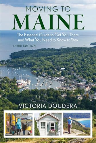 Imagen de archivo de Moving to Maine: The Essential Guide to Get You There and What You Need to Know to Stay: The Essential Guide to Get You There and What You Need to Know to Stay, 3rd Edition a la venta por WorldofBooks