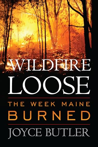 9781608932962: Wildfire Loose: The Week Maine Burned