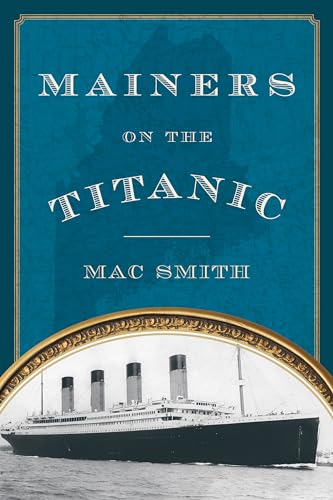 9781608933044: Mainers on the Titanic