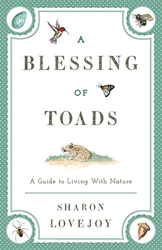 Stock image for A Blessing of Toads: A Guide to Living with Nature for sale by Goodwill of Colorado