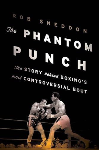 Imagen de archivo de The Phantom Punch : The Story Behind Boxing's Most Controversial Bout a la venta por Better World Books