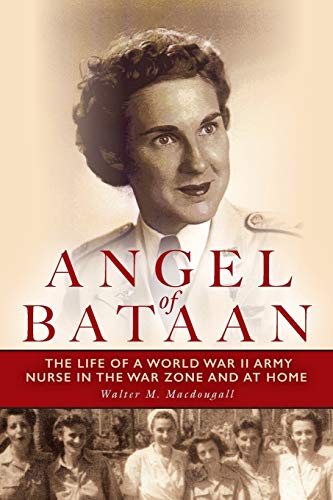 Beispielbild fr Angel of Bataan: The Life of a World War II Army Nurse in the War Zone and at Home zum Verkauf von ThriftBooks-Dallas