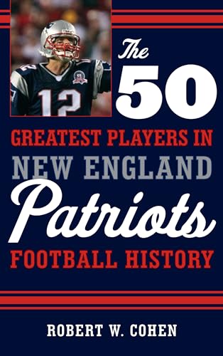 Beispielbild fr The 50 Greatest Players in New England Patriots Football History zum Verkauf von Wonder Book