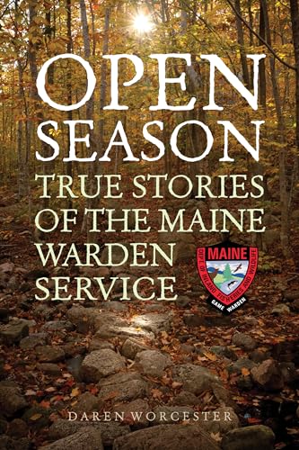 Stock image for Open Season: True Stories of the Maine Warden Service for sale by Blue Vase Books