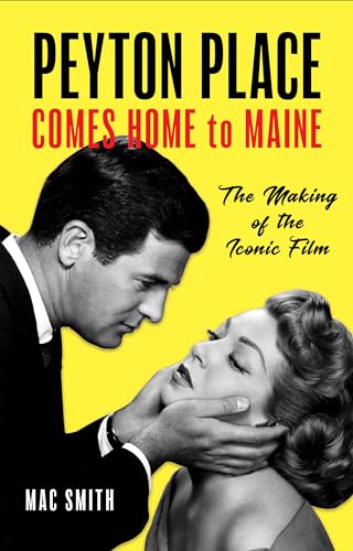 Stock image for Peyton Place Comes Home to Maine: The Making of the Iconic Film for sale by Dream Books Co.