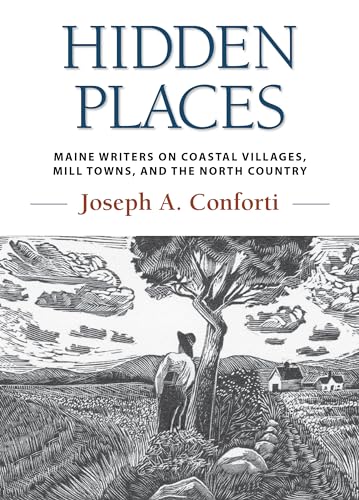 Stock image for Hidden Places: Maine Writers on Coastal Villages, Mill Towns, and the North Country for sale by Michael Lyons