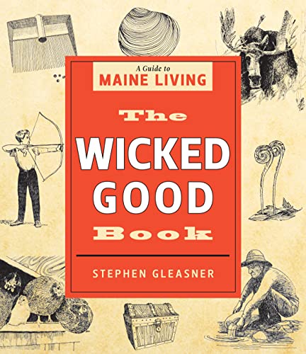 Imagen de archivo de The Wicked Good Book: A Guide to Maine Living a la venta por PaceSetter Books