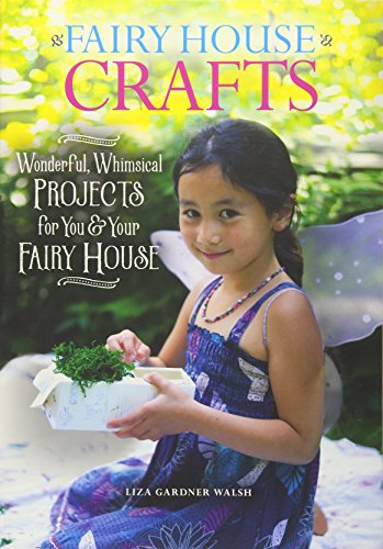 Stock image for Fairy House Crafts: Wonderful, Whimsical Projects for You and Your fairy House for sale by Seattle Goodwill