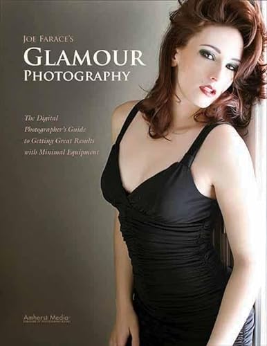 Stock image for Joe Faraces Glamour Photography: The Digital Photographers Guide to Getting Great Results with Minimal Equipment for sale by Zoom Books Company