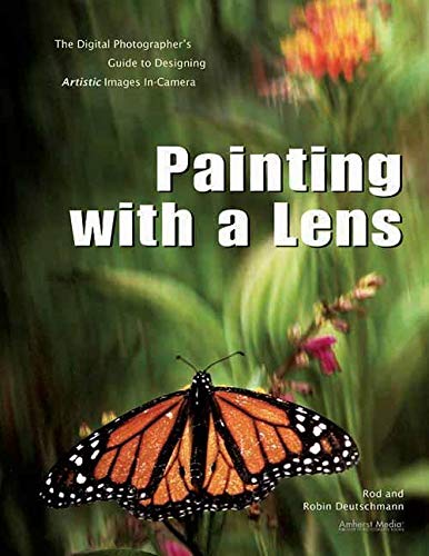 Stock image for Painting with a Lens : The Digital Photographer's Guide to Designing Artistic Images In-Camera for sale by Better World Books: West