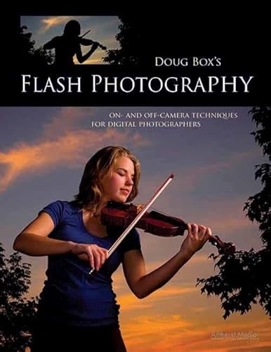 Stock image for Doug Box's Flash Photography: On- and Off- Camera Techniques for Digital Photographers for sale by Ergodebooks