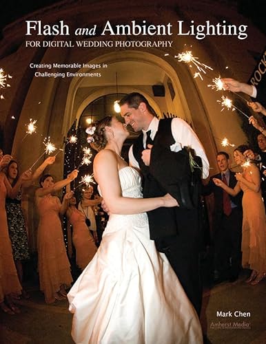 Stock image for Flash and Ambient Lighting for Digital Wedding Photography: Creating Memorable Images in Challenging Environments for sale by ThriftBooks-Dallas
