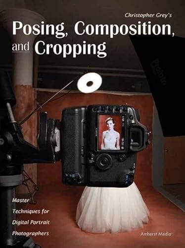 9781608955084: Posing, Composition, and Cropping: Master Techniques for Digital Portrait Photographers