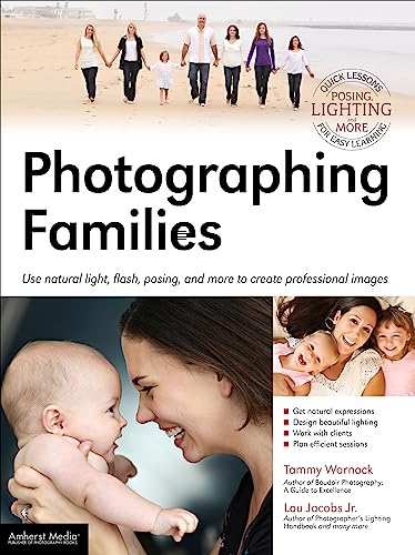 Imagen de archivo de Photographing Families: Use Natural Light, Flash, Posing, and More to Create Professional Images a la venta por ThriftBooks-Dallas