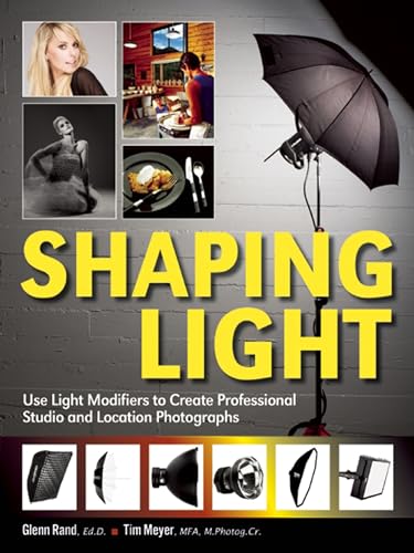 Stock image for Shaping Light: Use Light Modifiers to Create Amazing Studio and Location Photographs for sale by HPB-Red