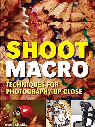 Stock image for Shoot Macro: Professional Macrophotography Techniques for Exceptional Studio Images for sale by GoldenDragon