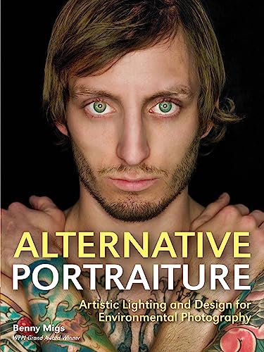 9781608958191: Alternative Portraiture: Artistic Lighting and Design for Environmental Photography