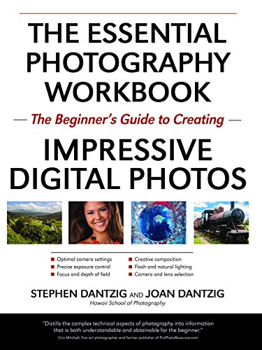 Beispielbild fr The Essential Photography Workbook : The Beginner's Guide to Creating Impressive Digital Photos zum Verkauf von Better World Books