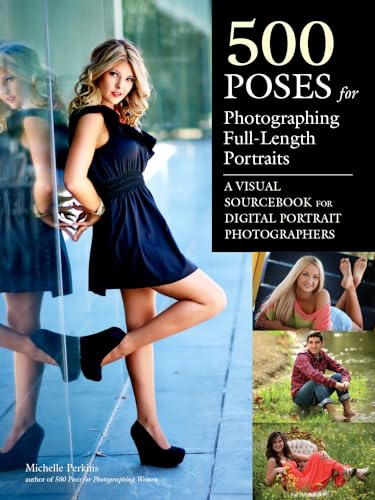 500 Poses for Photographing Full-Length Portraits: A Visual Sourcebook for Digital Portrait Photographers - Perkins, Michelle