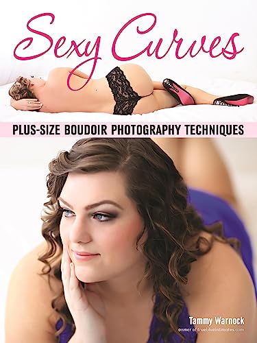 9781608959174: Sexy Curves: Plus-Size Boudoir Photography Techniques