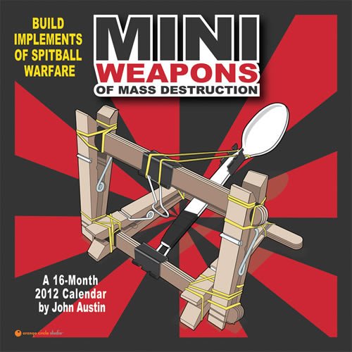 Miniweapons of Mass Destruction 2012 Wall Calendar #51053 (9781608973873) by Orange Circle Studio; John Austin