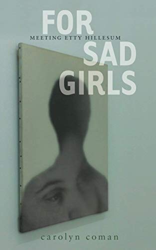 Imagen de archivo de For Sad Girls: Meeting Etty Hillesum a la venta por Better World Books: West