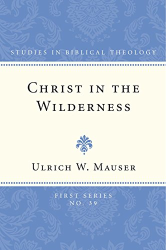 9781608990214: Christ in the Wilderness: The Wilderness Theme in the Second Gospel and its Basis in the Biblical Tradition (Studies in Biblical Theology, First)